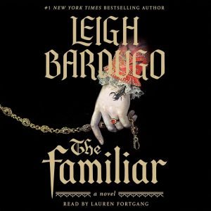 The Familar by Leigh Bardugo