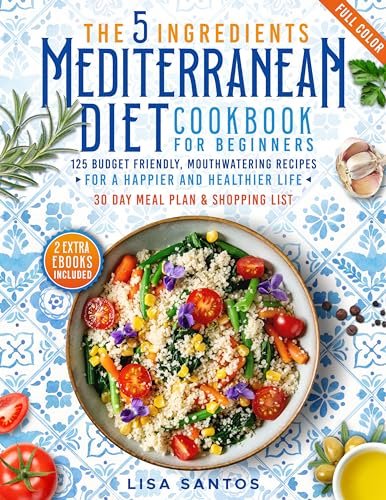 The 5 Ingredients Mediterranean Diet Cookbook for Beginners by Lisa Santos